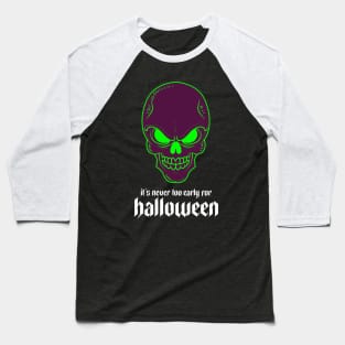 It's Never Too Early for Halloween Baseball T-Shirt